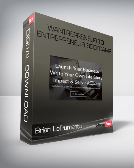 Brian Lofrumento – Wantrepreneur To Entrepreneur Bootcamp