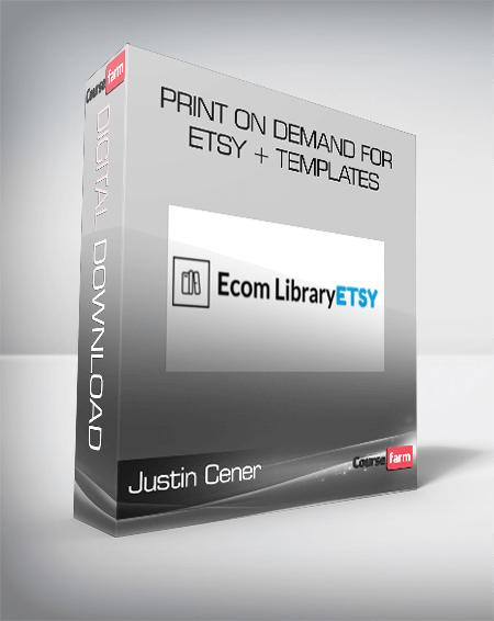 Justin Cener – Print On Demand For Etsy + Templates