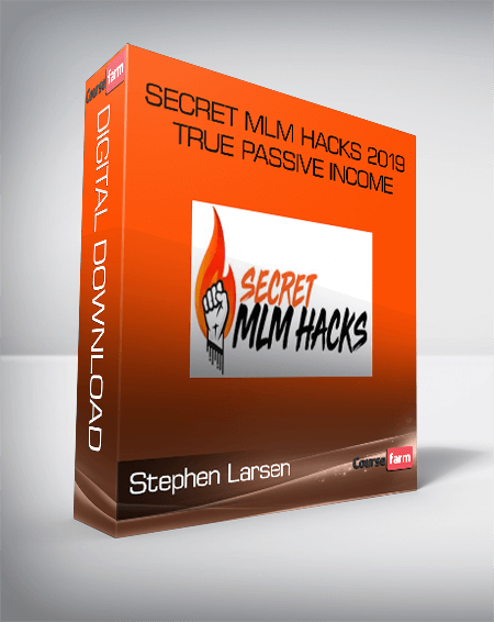 Stephen Larsen - Secret MLM Hacks 2019 True Passive Income