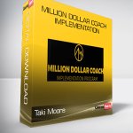 Taki Moore – Million Dollar Coach Implementation