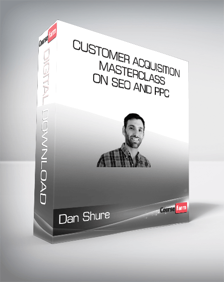 Conversion XL (Dan Shure) - Customer Acquisition masterclass on SEO and PPC