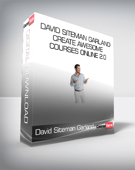David Siteman Garland - Create Awesome Courses Online 2.0