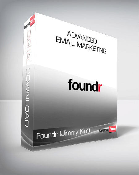 Foundr (Jimmy Kim) - Advanced Email Marketing