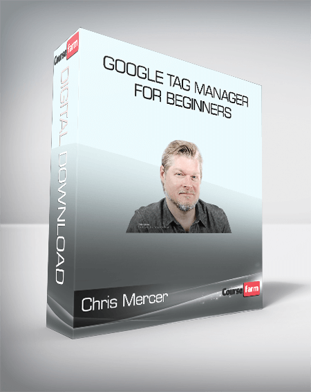 ConversionXL (Chris Mercer) - Google Tag Manager for Beginners