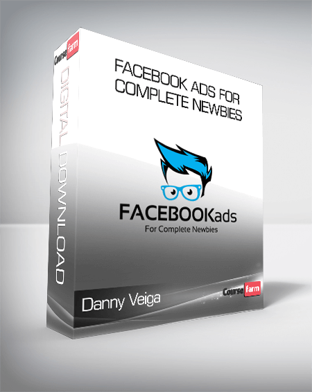 Danny Veiga - Facebook Ads For Complete Newbies