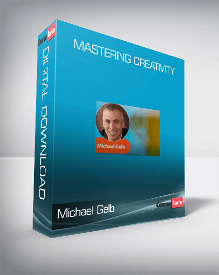 Michael Gelb - Mastering Creativity