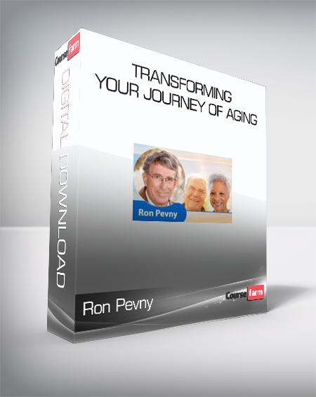 Ron Pevny - Transforming Your Journey of Aging