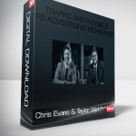 Chris Evans & Taylor Welch – Traffic and Funnels – FB Advertising Workshop