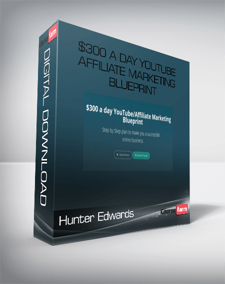 Hunter Edwards - $300 a day YouTube Affiliate Marketing Blueprint