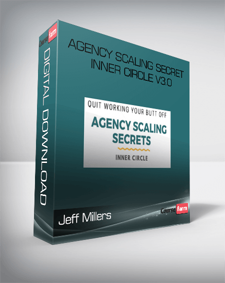 Jeff Millers – Agency Scaling Secret Inner Circle V3.0