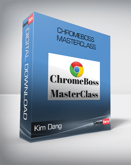 Kim Dang – Chromeboss MasterClass