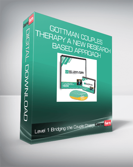Level 1 Bridging the Couple Chasm--Gottman Couples Therapy A New Research-Based Approach