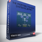 Macro ops – The Profitable Trading System Blueprint