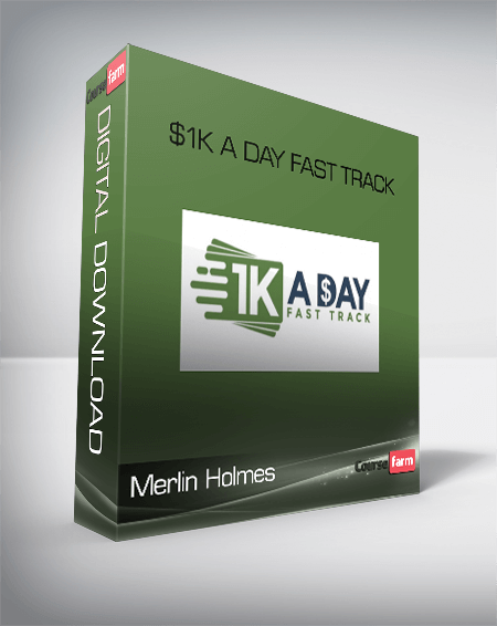 Merlin Holmes – $1K A Day Fast Track