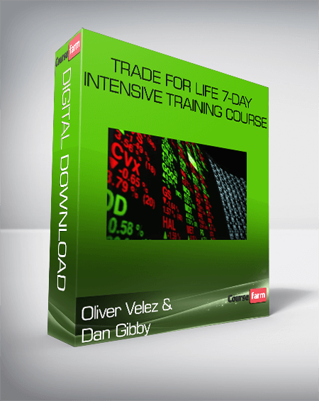 Oliver Velez & Dan Gibby – Trade for Life 7-day Intensive Training Course