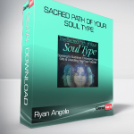 Ryan Angelo – Sacred Path of Your Soul Type