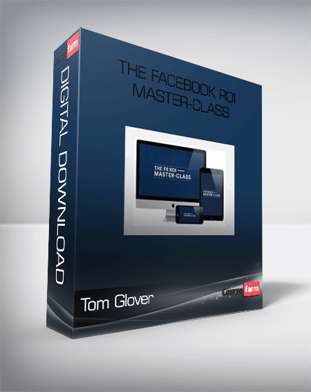 Tom Glover – The Facebook ROI Master-Class