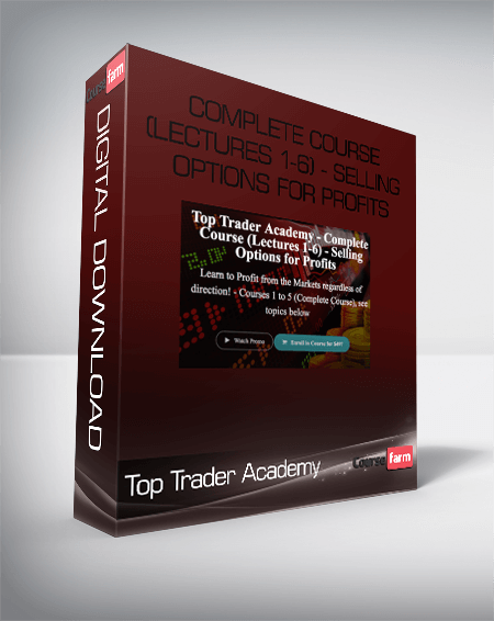 Top Trader Academy – Complete Course (Lectures 1-6) – Selling Options for Profits