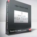 Trevor & Lance – High Ticket Flips