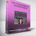 Wendy De Rosa – The 4 Foundations of Intuitive Healing