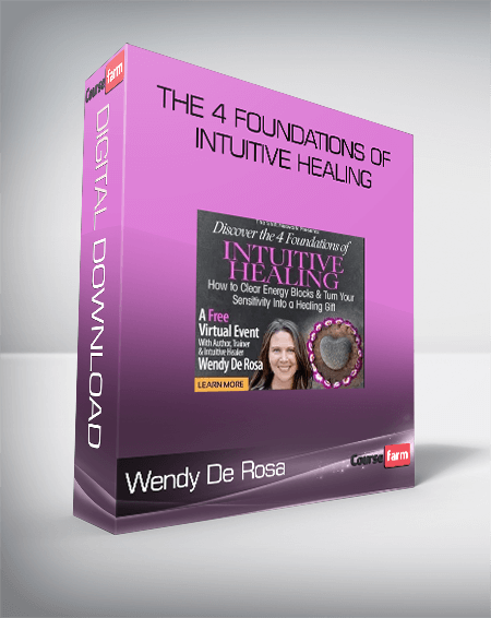 Wendy De Rosa – The 4 Foundations of Intuitive Healing