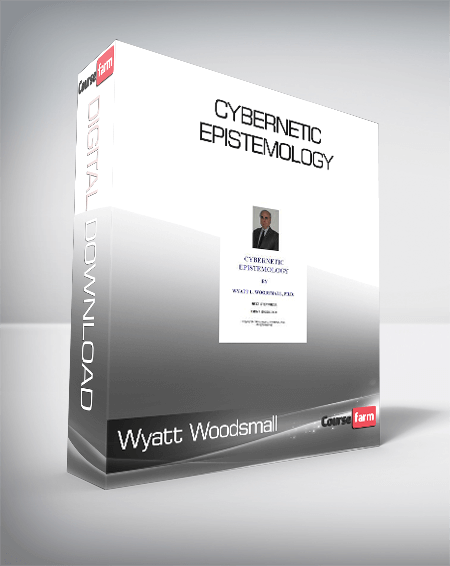 Wyatt Woodsmall - Cybernetic Epistemology