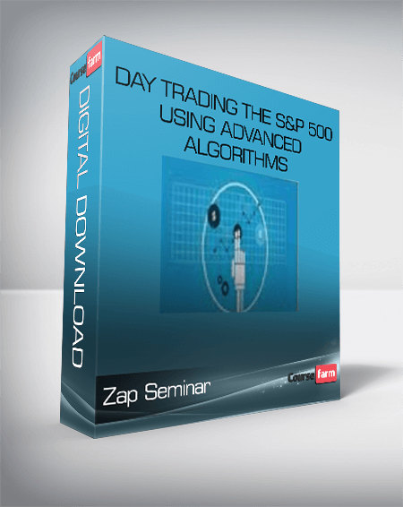 Zap Seminar – Day Trading The S&P 500 Using Advanced Algorithms