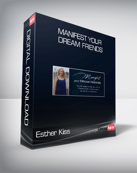 Esther Kiss - Manifest Your Dream Friends