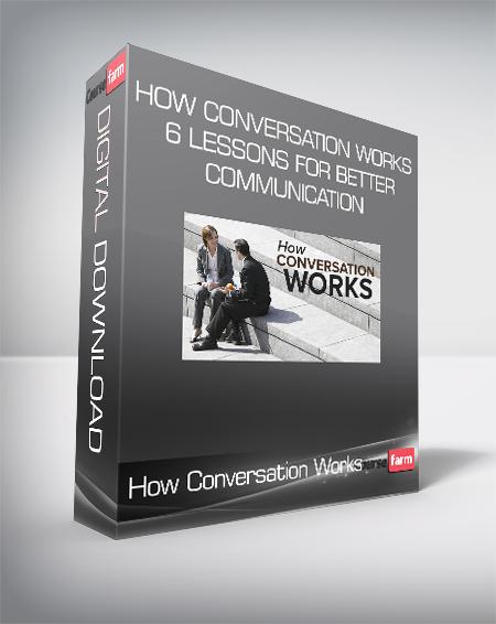How Conversation Works: 6 Lessons for Better Communication