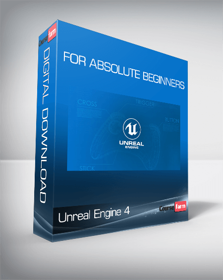 Unreal Engine 4: For Absolute Beginners