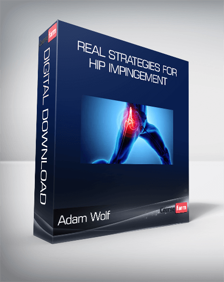 Adam Wolf - REAL Strategies for Hip Impingement