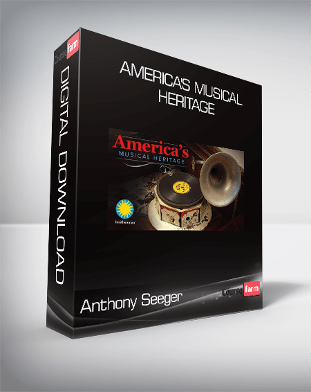 Anthony Seeger - America's Musical Heritage