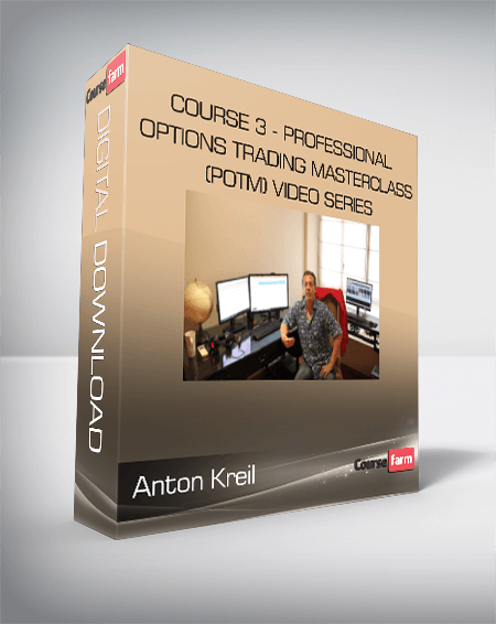 Anton Kreil - Course 3 - Professional Options Trading Masterclass (POTM) Video Series