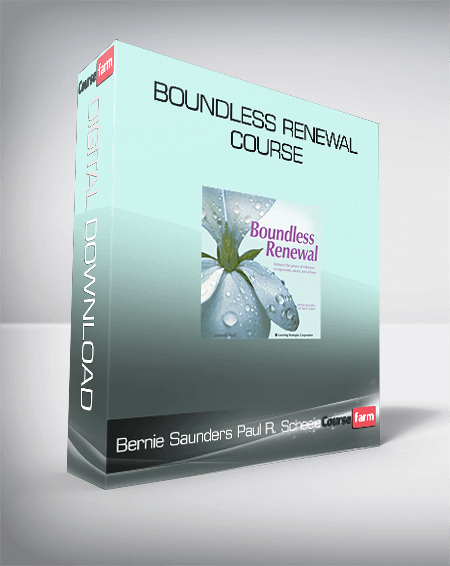 Bernie Saunders & Paul R. Scheele - Boundless Renewal Course