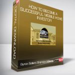 Byron Sellers & Sharnice Williams – How to Become a Successful Mobile Home Investor