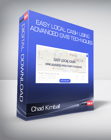 Chad Kimball - Easy Local Cash Using Advanced GMB Techniques