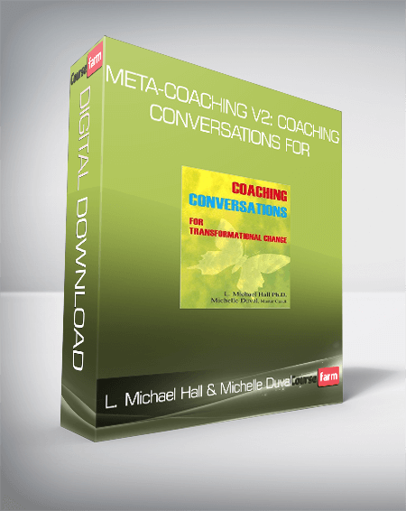 L. Michael Hall & Michelle Duval - Meta-Coaching v2: Coaching Conversations for