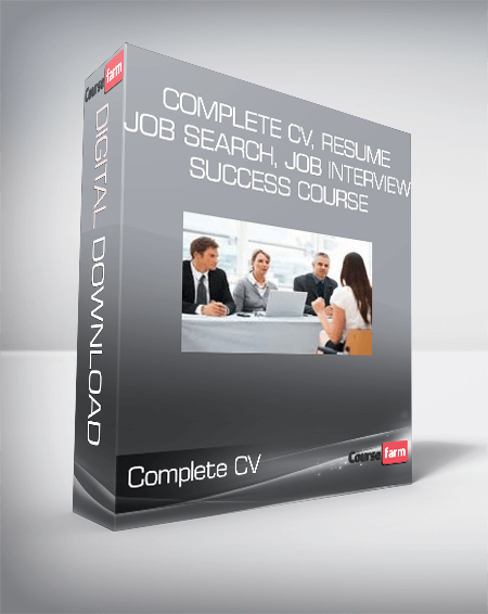 Complete CV, Resume, Job Search, Job Interview Success Course