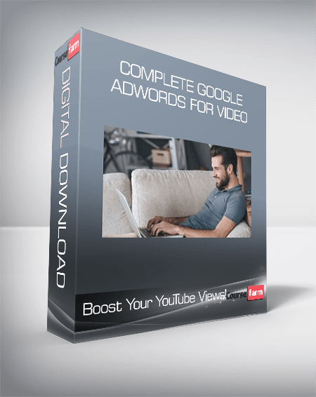 Complete Google Adwords For Video- Boost Your YouTube Views!
