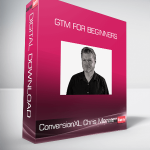 ConversionXL, Chris Mercer - GTM For Beginners