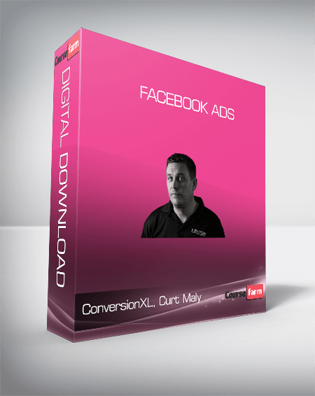 ConversionXL, Curt Maly - Facebook Ads