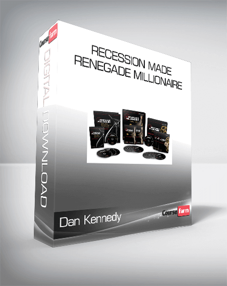 Dan Kennedy - Recession Made Renegade Millionaire