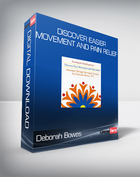 Deborah Bowes - Discover Easier Movement and Pain Relief
