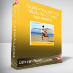 Deborah Bowes - Feldenkrais Method - Pelvic Health and Awareness