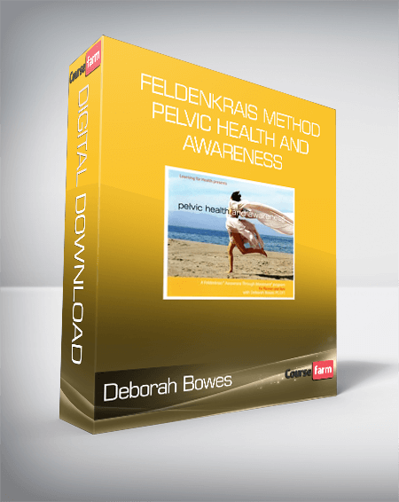 Deborah Bowes - Feldenkrais Method - Pelvic Health and Awareness