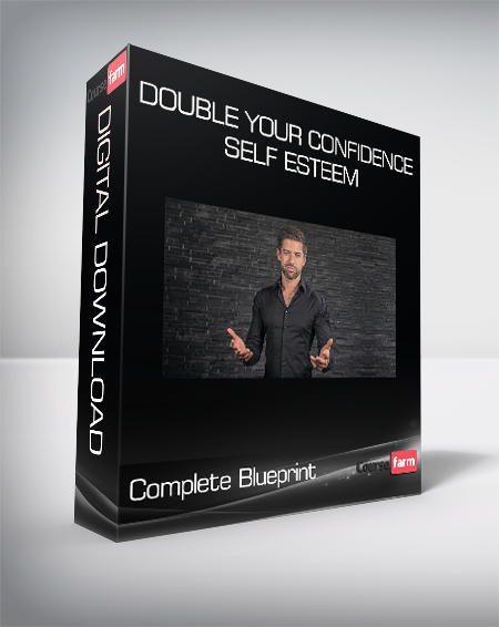 Double Your Confidence & Self Esteem - Complete Blueprint