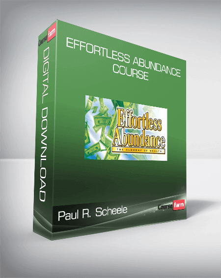 Paul R. Scheele - Effortless Abundance Course