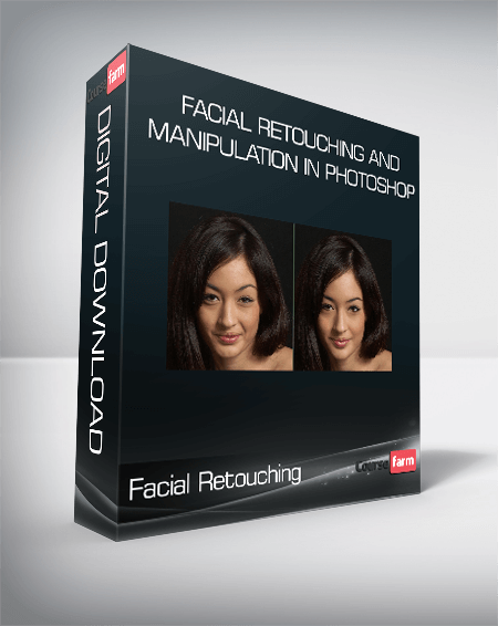 Facial Retouching and Manipulation in Photoshop