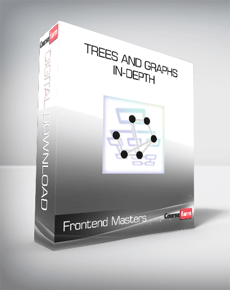 Frontend Masters - Trees and Graphs In-Depth