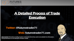 FuturesTrader71 - WEBINAR series 5 - EXECUTION 